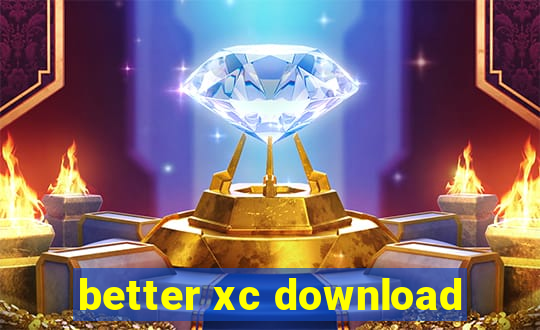 better xc download